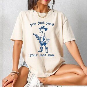 You Just Yee'd Your Last Haw T-Shirt, Retro Funny T-Shirt